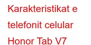 Karakteristikat e telefonit celular Honor Tab V7