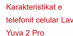 Karakteristikat e telefonit celular Lava Yuva 2 Pro