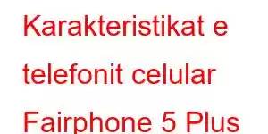 Karakteristikat e telefonit celular Fairphone 5 Plus