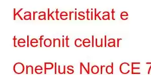 Karakteristikat e telefonit celular OnePlus Nord CE 7 Lite