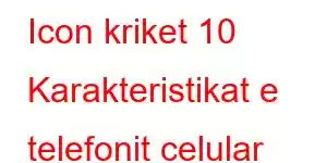 Icon kriket 10 Karakteristikat e telefonit celular