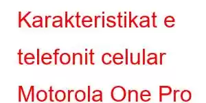 Karakteristikat e telefonit celular Motorola One Pro