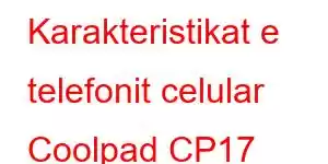 Karakteristikat e telefonit celular Coolpad CP17