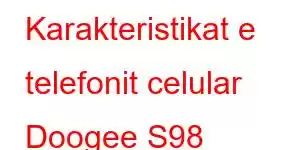 Karakteristikat e telefonit celular Doogee S98