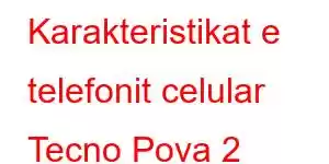 Karakteristikat e telefonit celular Tecno Pova 2