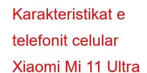 Karakteristikat e telefonit celular Xiaomi Mi 11 Ultra