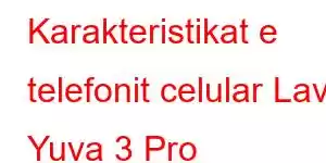 Karakteristikat e telefonit celular Lava Yuva 3 Pro