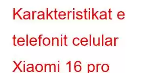 Karakteristikat e telefonit celular Xiaomi 16 pro