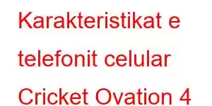 Karakteristikat e telefonit celular Cricket Ovation 4