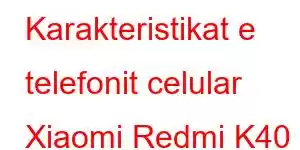 Karakteristikat e telefonit celular Xiaomi Redmi K40