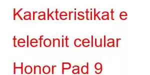 Karakteristikat e telefonit celular Honor Pad 9