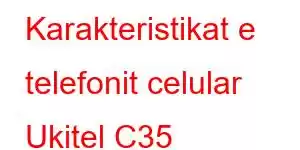 Karakteristikat e telefonit celular Ukitel C35