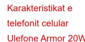 Karakteristikat e telefonit celular Ulefone Armor 20WT