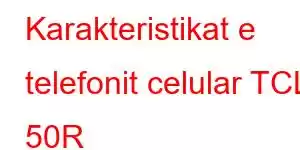 Karakteristikat e telefonit celular TCL 50R