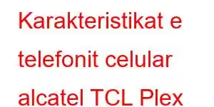 Karakteristikat e telefonit celular alcatel TCL Plex