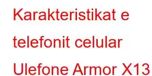 Karakteristikat e telefonit celular Ulefone Armor X13 Pro