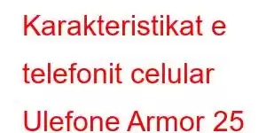 Karakteristikat e telefonit celular Ulefone Armor 25