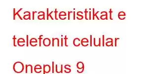 Karakteristikat e telefonit celular Oneplus 9