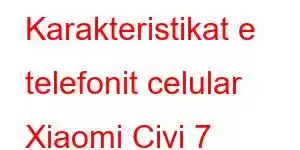 Karakteristikat e telefonit celular Xiaomi Civi 7