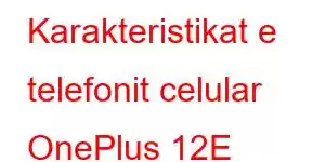 Karakteristikat e telefonit celular OnePlus 12E