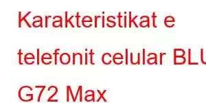 Karakteristikat e telefonit celular BLU G72 Max