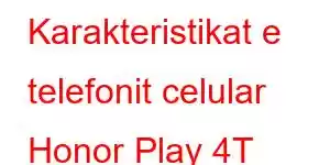 Karakteristikat e telefonit celular Honor Play 4T