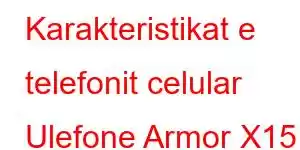 Karakteristikat e telefonit celular Ulefone Armor X15 Pro