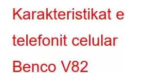 Karakteristikat e telefonit celular Benco V82