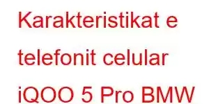 Karakteristikat e telefonit celular iQOO 5 Pro BMW Edition