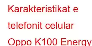 Karakteristikat e telefonit celular Oppo K100 Energy