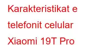 Karakteristikat e telefonit celular Xiaomi 19T Pro