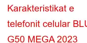 Karakteristikat e telefonit celular BLU G50 MEGA 2023