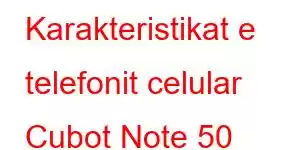 Karakteristikat e telefonit celular Cubot Note 50