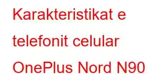 Karakteristikat e telefonit celular OnePlus Nord N90 SE