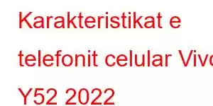 Karakteristikat e telefonit celular Vivo Y52 2022