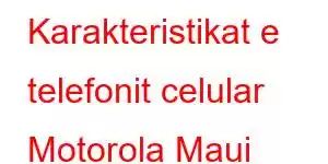 Karakteristikat e telefonit celular Motorola Maui