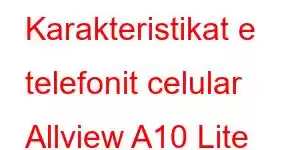 Karakteristikat e telefonit celular Allview A10 Lite 2019