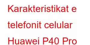 Karakteristikat e telefonit celular Huawei P40 Pro Plus