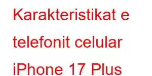 Karakteristikat e telefonit celular iPhone 17 Plus