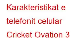 Karakteristikat e telefonit celular Cricket Ovation 3