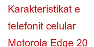 Karakteristikat e telefonit celular Motorola Edge 20