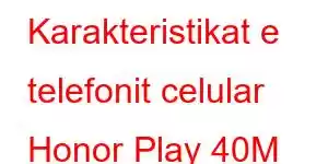 Karakteristikat e telefonit celular Honor Play 40M