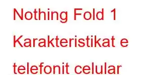 Nothing Fold 1 Karakteristikat e telefonit celular