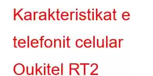 Karakteristikat e telefonit celular Oukitel RT2