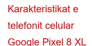 Karakteristikat e telefonit celular Google Pixel 8 XL