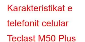 Karakteristikat e telefonit celular Teclast M50 Plus