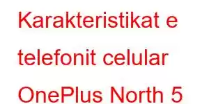 Karakteristikat e telefonit celular OnePlus North 5