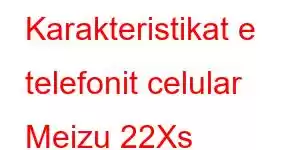 Karakteristikat e telefonit celular Meizu 22Xs