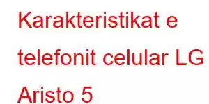 Karakteristikat e telefonit celular LG Aristo 5
