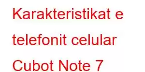 Karakteristikat e telefonit celular Cubot Note 7